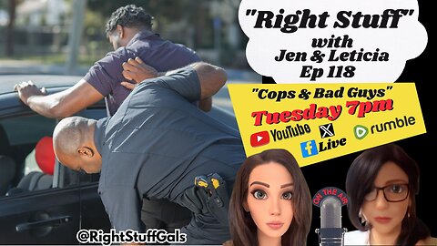 Right Stuff Ep 118 "Cops & Bad Guys"