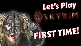 SKYRIM First TIME PLAYING