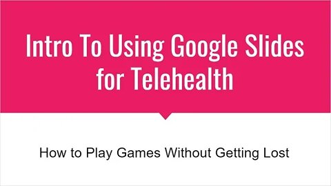 How to use Google Slides to Play Games via Telehealth