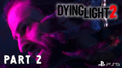 A Very Renegade Encounter | Dying Light 2 Main Story Part 2 | PS5 Gameplay