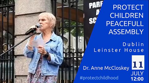 Dr. Anne McCloskey - Protect Children Peaceful Asembly - Dublin, Leinster House, 11 July 2023