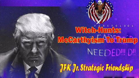 Patriot Underground Update Sep 14: "Witch-Hunts: McCarthyism To Trump, JFK Jr. Strategic Friendship"