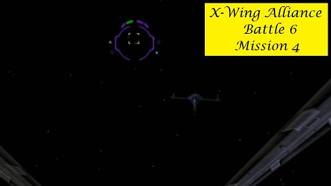 X-Wing Alliance : Battle 6 - Mission 4