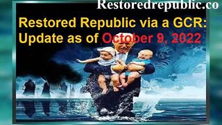 RESTORED REPUBLIC VIA A GCR UPDATE AS OF OCTOBER 9, 2022