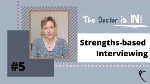 Strengths-based Interviewing The Doctor Is IN! #5
