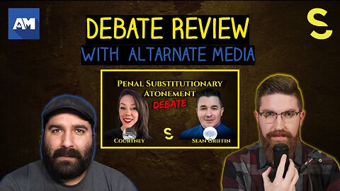 Debate Review: Penal Substitutionary Atonement (with Altarnate Media)