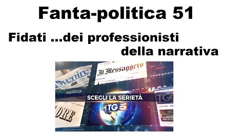 Fanta-politica 51: Fidati dei professionisti della narrativa
