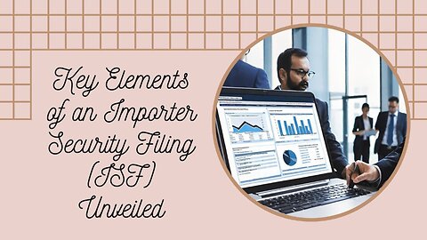 Ensuring Compliance: Essential Components of an ISF Document Explained