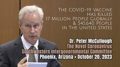 McCullough: COVID Vaccine Has Killed 17 Million People Globally, 545,640 People In The United States