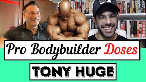 Tony Huge on Pro Bodybuilder Androgen Dosages