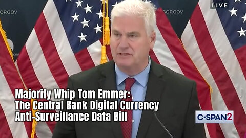 Majority Whip Tom Emmer: The Central Bank Digital Currency Anti-Surveillance Data Bill