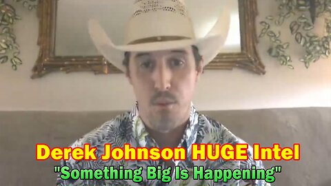 Derek Johnson HUGE Intel: "Something Big Is Happening"