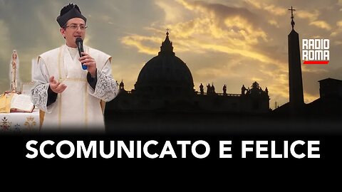 SCOMUNICATO E FELICE: IL MIO PAPA È BENEDETTO XVI (con Don Enrico Bernasconi)