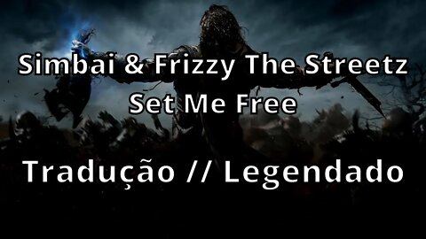 Simbai & Frizzy The Streetz - Set Me Free ( Tradução // Legendado )