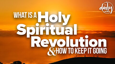 What Is the Holy Spiritual Revolution and How to Keep It Going?