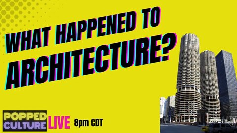 LIVE Popped Culture: What Happened to Architecture?