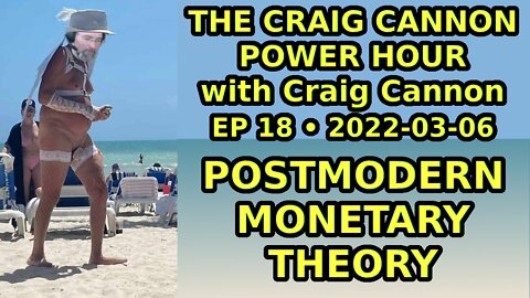 Craig Cannon explains Postmodern Monetary Theory | SIQA-18 2022-03-06