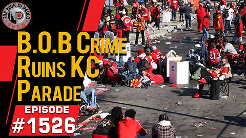 BOB Crime Ruins KC Parade | Nick Di Paolo Show #1526
