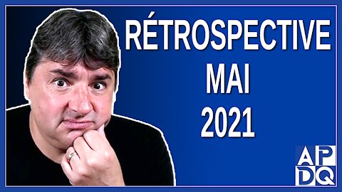 Rétrospective de mai 2021 au Québec