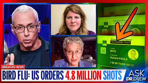 H5N1 Bird Flu: US Orders 4.8m Vaccine Doses As New Vaccine Card Pilot Begins In EU w/ Naomi Wolf & Dr. Meryl Nass – Ask Dr. Drew