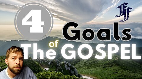 Four Goals of the Gospel