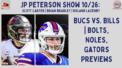 JP Peterson Show 10/26: Bucs vs Bills | Bolts, Noles, Gators | Scott Carter | Roland Lazenby