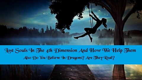 Lost Souls In The 4th Dimension And How Our Family Rescue And Help Them Heal