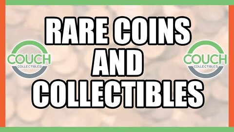 COIN COLLECTING VIDEOS - WELCOME TO COUCH COLLECTIBLES