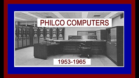 Computer History: PHILCO TRANSAC 2000 Mainframe (NORAD, NASA, SOLO, Philco-Ford)