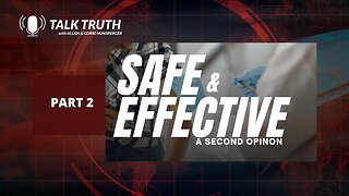 Talk Truth - Safe & Effective: A Second Opinion - Part 2