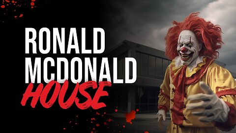 Ronald McDonald House - Classic Creepypasta