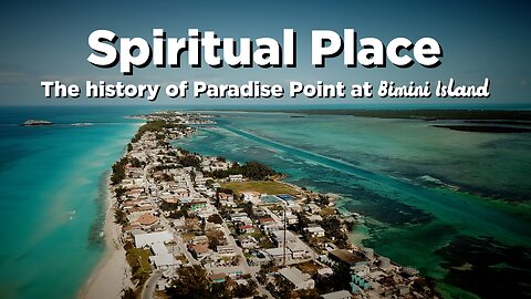 "Spiritual Place: The story of Paradise Point at Bimini Island"