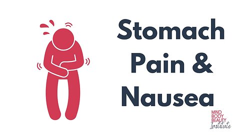 Stomach Pain & Nausea