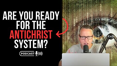 Are You Ready For The Antichrist System?