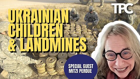 Landmine Free Childhood For Ukrainians | Mitzi Perdue (TPC #1,168)