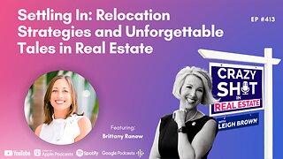 Settling In: Relocation Strategies and Unforgettable Tales in Real Estate with Brittany Ranew