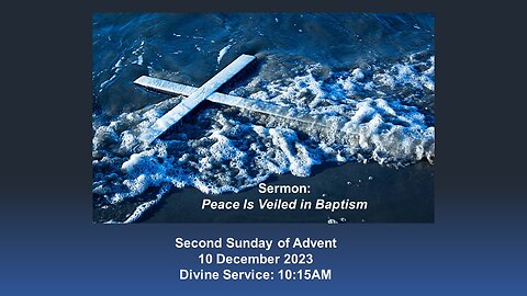 Second Sunday of Advent Sermon: "Peace Is Veiled In Baptism"