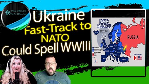Ep# 198 Ukraine Fast-track to NATO could spell WW3 | We're Offended You're Offended Podcast