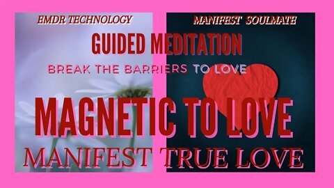 MANIFEST TRUE LOVE | MAGNETIC TO LOVE MEDITATION with EMDR sounds