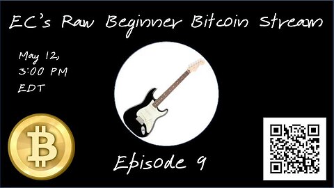EC's Raw Beginner Bitcoin Stream, Episode 9