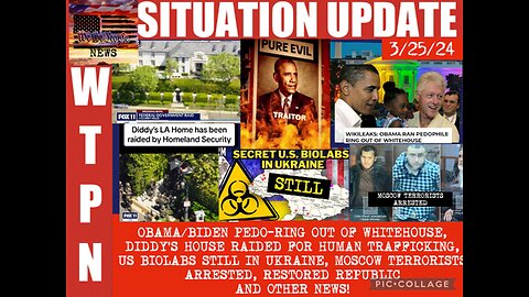 Situation Update - Wikileaks: Obama-Biden Pedo Ring Out Of The White House! Diddy's House Raided For Human Trafficking! US Biolabs Still! Moscow Terrorists Arrested! - WTPN