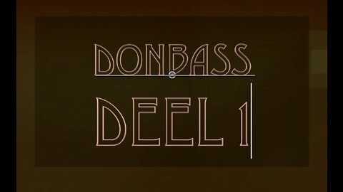 DONBASS - Deel 1 - Nederlandse ondertiteling