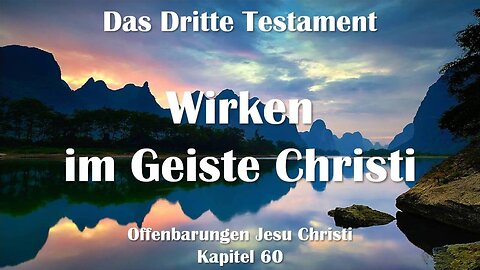 Wirken im Geiste Christi und die neuen Apostel... Jesus erläutert ❤️ Das Dritte Testament Kapitel 60