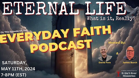 Episode 13 – “Eternal Life: What is it, really?”