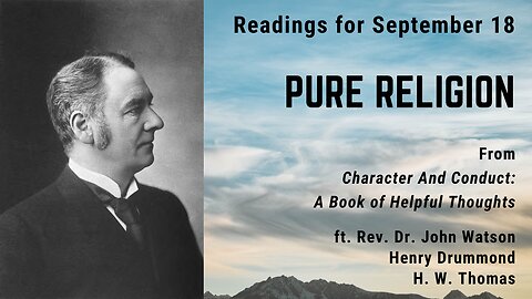 Pure Religion: Day 259 readings from "Character And Conduct" - September 18