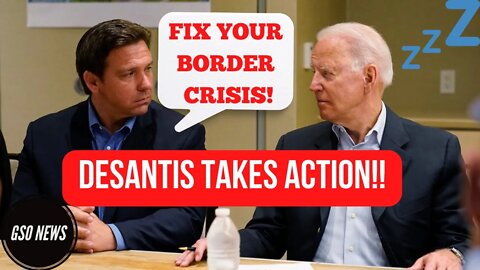 DeSantis TAKES ACTION Against Biden’s Border Crisis