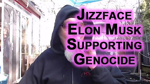 F Anyone That Supports Genocide, Including Jizzface Elon Musk
