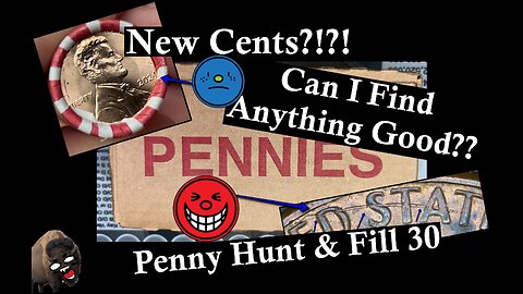 Oh No! New Cents!! - Penny Hunt & Fill 30