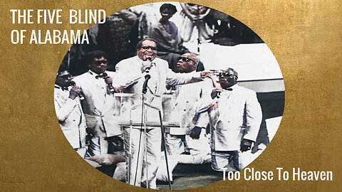 The Blind Boys of Alabama Too Close to Heaven