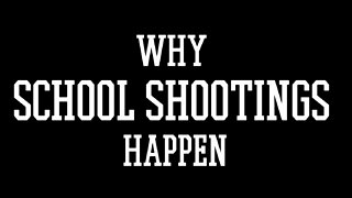 Here's why school shootings happen.